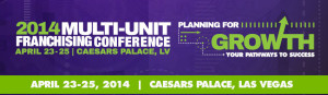 Multi-Unit Franchising Conference: April 23-25, 2014