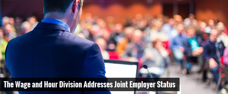 The Wage and Hour Division Addresses Joint Employer Status