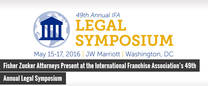 Fisher Zucker Attorneys Present at the International Franchise Association’s 49th Annual Legal Symposium