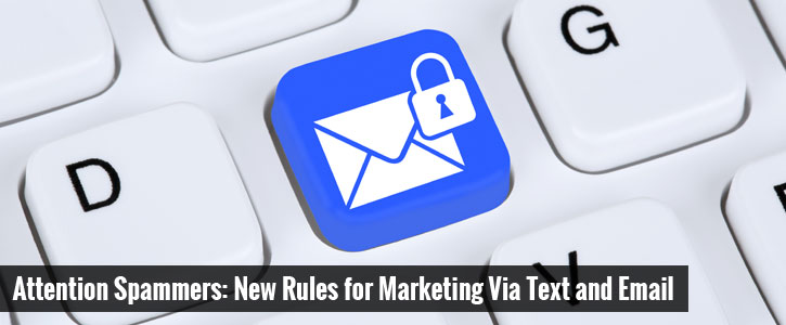 Attention Spammers: New Rules for Marketing Via Text and Email