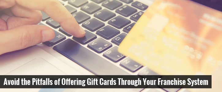 Avoid the Pitfalls of Offering Gift Cards Through Your Franchise System