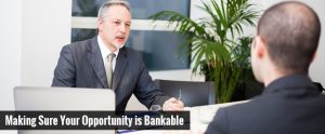 Making Sure Your Opportunity is Bankable