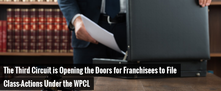 The Third Circuit is Opening the Doors for Franchisees to File Class-Actions Under the WPCL
