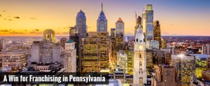 A Win for Franchising in Pennsylvania