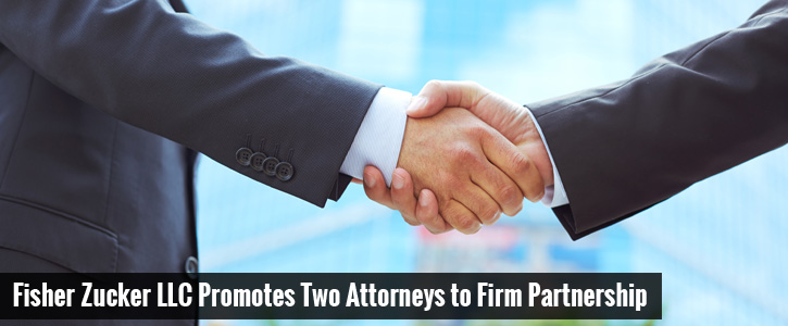 Fisher Zucker LLC Promotes Two Attorneys to Firm Partnership