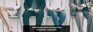 Joint Employment Moving in the Franchisor’s
