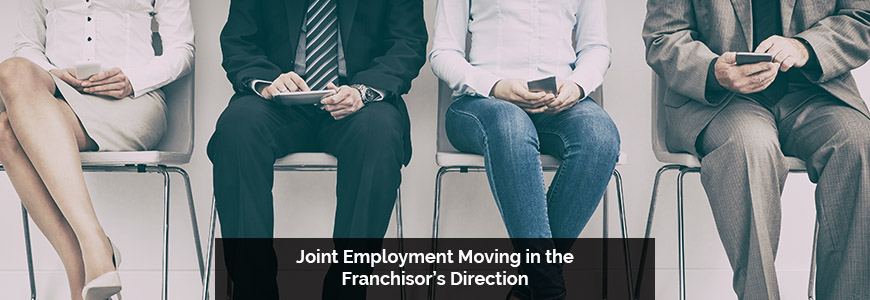Joint Employment Moving in the Franchisor’s Direction
